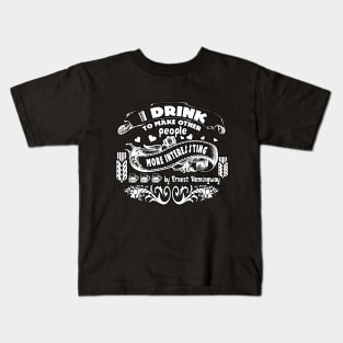 i drink to make peoople ernest hemingway by chakibium Kids T-Shirt